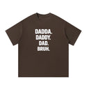 Dadda. Daddy. Dad. Bruh. T-Shirt