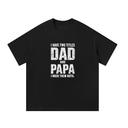 I Have Two Titles: Dad and Papa, I Rock Them Both - T-Shirt