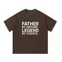 Father By Nature. Legend By Choice - Graphic T-Shirt