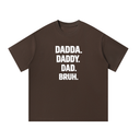 Dadda. Daddy. Dad. Bruh. T-Shirt