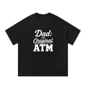Dad: The Original ATM - Graphic T-Shirt