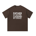 Father By Nature. Legend By Choice - Graphic T-Shirt