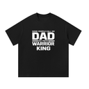 Some People Call Me Dad, But I Prefer Warrior King - T-Shirt