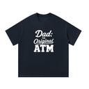 Dad: The Original ATM - Graphic T-Shirt