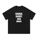 Dadda. Daddy. Dad. Bruh. T-Shirt